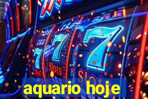 aquario hoje